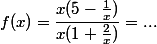 f(x)=\dfrac{x(5-\frac{1}{x})}{x(1+\frac{2}{x})}=...