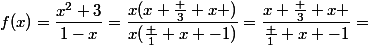 f(x)=\dfrac{x^2+3}{1-x}=\dfrac{x(x+\frac 3 x )}{x(\frac 1 x -1)}=\dfrac{x+\frac 3 x }{\frac 1 x -1}=
