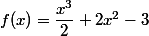 f(x)=\dfrac{x^3}{2}+2x^2-3