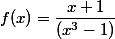 f(x)=\dfrac{x+1}{(x^3-1)}