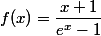 f(x)=\dfrac{x+1}{e^x-1}