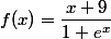 f(x)=\dfrac{x+9}{1+e^x}