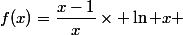 f(x)=\dfrac{x-1}{x}\times \ln x 
