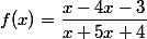 f(x)=\dfrac{x-4x-3}{x+5x+4}