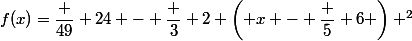 f(x)=\dfrac {49} {24} - \dfrac 3 2 \left( x - \dfrac 5 6 \right) ^2