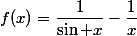f(x)=\dfrac1{\sin x}-\dfrac1x
