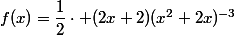 f(x)=\dfrac12\cdot (2x+2)(x^2+2x)^{-3}