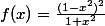 f(x)=\frac{(1-x^2)^2}{1+x^2}