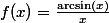 f(x)=\frac{\arcsin(x)}x