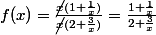 f(x)=\frac{\cancel{x}(1+\frac{1}{x})}{\cancel{x}(2+\frac{3}{x})}=\frac{1+\frac{1}{x}}{2+\frac{3}{x}}
