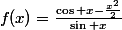 f(x)=\frac{\cos x-\frac{x^2}{2}}{\sin x}