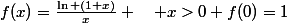 f(x)=\frac{\ln (1+x)}{x} \quad x>0 f(0)=1