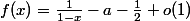 f(x)=\frac{1}{1-x}-a-\frac{1}{2}+o(1)