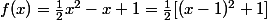 f(x)=\frac{1}{2}x^2-x+1=\frac{1}{2}[(x-1)^2+1]