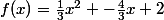 f(x)=\frac{1}{3}x^2 -\frac{4}{3}x+2