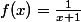 f(x)=\frac{1}{x+1}