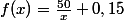 f(x)=\frac{50}{x}+0,15