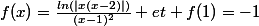 f(x)=\frac{ln(|x(x-2)|)}{(x-1)^{2}} et f(1)=-1