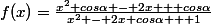 f(x)=\frac{x^2 cos\alpha - 2x + cos\alpha}{x^2 - 2x cos\alpha + 1}