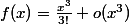 f(x)=\frac{x^3}{3!}+o(x^3)