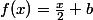 f(x)=\frac{x}{2}+b
