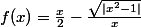 f(x)=\frac{x}{2}-\frac{\sqrt{|x^2-1|}}{x}