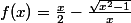 f(x)=\frac{x}{2}-\frac{\sqrt{x^2-1}}{x}