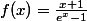 f(x)=\frac{x+1}{e^{x}-1}