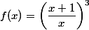 f(x)=\left(\dfrac{x+1}{x}\right)^3