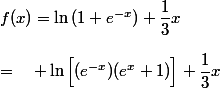 f(x)=\ln{(1+e^{-x})}+\dfrac13x\\\\=\quad \ln{\Big[(e^{-x})(e^x+1)\Big]}+\dfrac13x