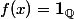 f(x)=\mathbf{1}_\mathbb{Q}