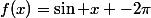 f(x)=\sin x -2\pi
