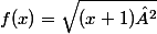 f(x)=\sqrt{(x+1)²}