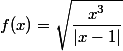 f(x)=\sqrt{\dfrac{x^3}{|x-1|}}