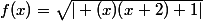 f(x)=\sqrt{| (x)(x+2)+1|}