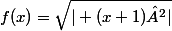 f(x)=\sqrt{| (x+1)²|}