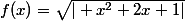 f(x)=\sqrt{| x^{2}+2x+1|}