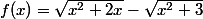 f(x)=\sqrt{x^{2}+2x}-\sqrt{x^{2}+3}