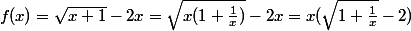 f(x)=\sqrt{x+1}-2x=\sqrt{x(1+\frac{1}{x})}-2x=x(\sqrt{1+\frac{1}{x}}-2)