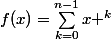 f(x)=\sum_{k=0}^{n-1}{x ^{k}}