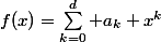 f(x)=\sum_{k=0}^d a_k x^k