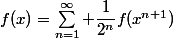 f(x)=\sum_{n=1}^\infty \dfrac1{2^{n}}f(x^{n+1})