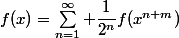 f(x)=\sum_{n=1}^\infty \dfrac1{2^{n}}f(x^{n+m})