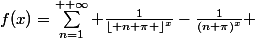 f(x)=\sum_{n=1}^{+ \infty} \frac{1}{\lfloor n \pi \rfloor^x}-\frac{1}{(n \pi)^x} 