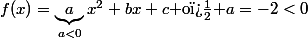f(x)=\underbrace{a}_{a<0}x^2+bx+c\text{ o� }a=-2<0