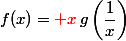 f(x)={\red x}\,g\left(\dfrac{1}{x}\right)
