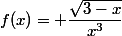 f(x)= \dfrac{\sqrt{3-x}}{x^3}