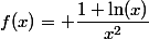 f(x)= \dfrac{1+\ln(x)}{x^2}
