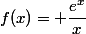 f(x)= \dfrac{e^x}x