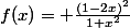 f(x)= \frac{(1-2x)^2}{1+x^2}